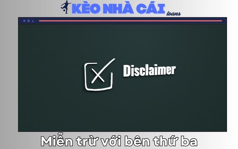 Miễn trừ trách nhiệm về bên thứ ba và liên kết