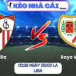 Soi kèo Sevilla vs Rayo Vallecano (00:30 ngày 09/03, La Liga)